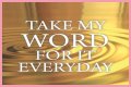 ___ my word for it